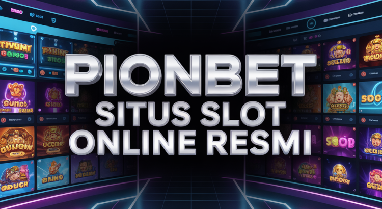 PIONBET Situs Slot Online Resmi